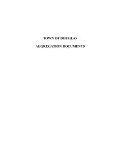 TOWN OF DOUGLAS AGGREGATION DOCUMENTS AGGREGATION DOCUMENTS 1. Petition Attachments