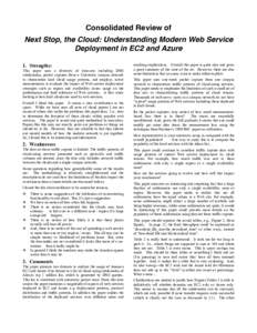 Consolidated Review of Next Stop, the Cloud: Understanding Modern Web Service Deployment in EC2 and Azure 1. Strengths: This paper uses a diversity of data-sets including DNS subdomains, packet captures from a University