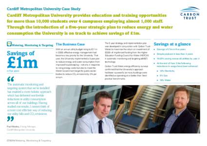 Cardiff Metropolitan University Case Study  Cardiff Metropolitan University provides education and training opportunities for more than 10,000 students over 4 campuses employing almost 1,000 staff. Through the introducti