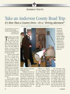 ❖ ANDERSON COUNTY Take an Anderson County Road Trip It’s More Than a Country Drive—It’s a “Driving Adventure!” Article by Glenn Brill & Jo McConnell v Photos by Glenn Brill