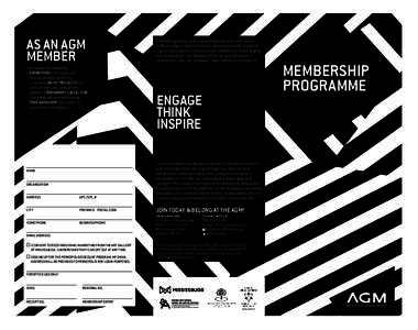 AS AN AGM MEMBER You support the following: •	 EXHIBITIONS that respond to the social fabric of our city