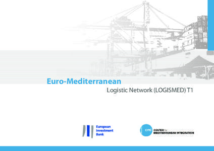 Euro-Mediterranean  Logistic Network (LOGISMED) T1 The Marseille Center for Mediterranean Integration CMI The Marseille Center for