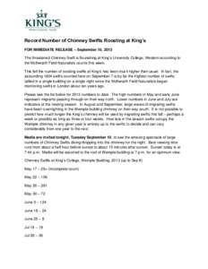 Record Number of Chimney Swifts Roosting at King’s FOR IMMEDIATE RELEASE – September 10, 2013 The threatened Chimney Swift is flourishing at King’s University College, Western according to the McIlwraith Field Natu