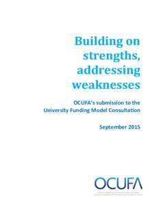 Building on strengths, addressing weaknesses OCUFA’s submission to the University Funding Model Consultation