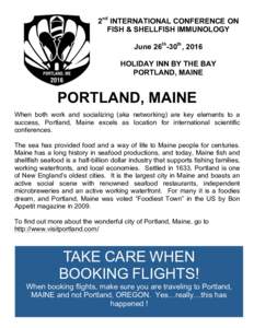 2nd INTERNATIONAL CONFERENCE ON FISH & SHELLFISH IMMUNOLOGY June 26th-30th, 2016 HOLIDAY INN BY THE BAY PORTLAND, MAINE