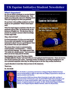 UK Equine Initiative Student Newsletter March 2008 What’s Important? So, you are about to graduate or you just finished the first semester of your freshman year. Your