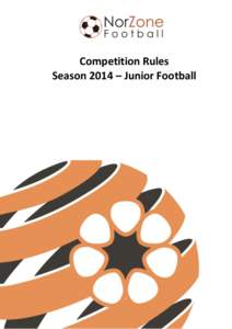 Competition Rules Season 2014 – Junior Football 2014 Rules of Competition  1. INTRODUCTION ...............................................................................................................4