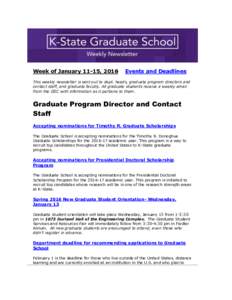 Week of January 11-15, 2016  Events and Deadlines This weekly newsletter is sent out to dept. heads, graduate program directors and contact staff, and graduate faculty. All graduate students receive a weekly email