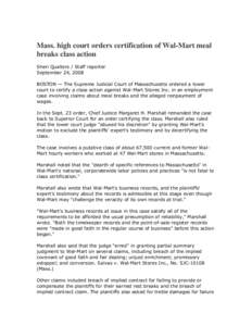 Mass. high court orders certification of Wal-Mart meal breaks class action Sheri Qualters / Staff reporter September 24, 2008 BOSTON — The Supreme Judicial Court of Massachusetts ordered a lower court to certify a clas