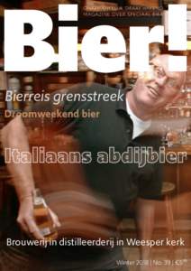 Bier! ONAFHANKELIJK SMAAKMAKEND MAGAZINE OVER SPECIAAL BIER Bierreis grensstreek Droomweekend bier