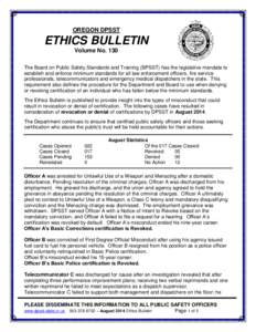 OREGON DPSST  ETHICS BULLETIN Volume No. 130 The Board on Public Safety Standards and Training (BPSST) has the legislative mandate to establish and enforce minimum standards for all law enforcement officers, fire service