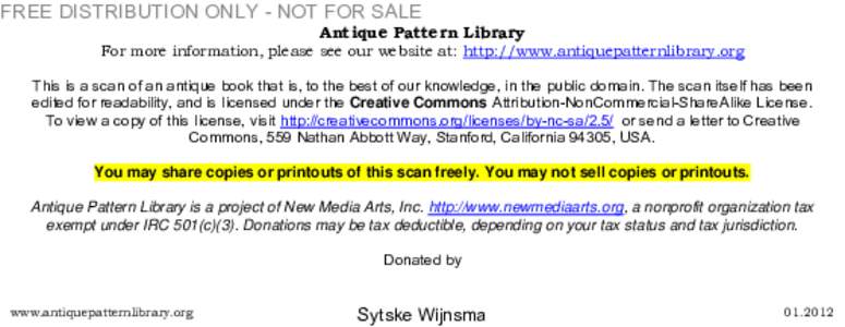 FREE DISTRIBUTION ONLY - NOT FOR SALE  Antique Pattern Library For more information, please see our website at: http://www.antiquepatternlibrary.org This is a scan of an antique book that is, to the best of our knowledge