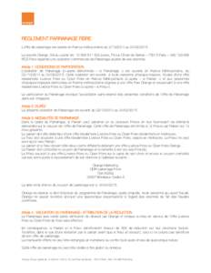 REGLEMENT PARRAINAGE FIBRE L’offre de parrainage est valable en France métropolitaine du[removed]au[removed]La société Orange, SA au capital de[removed]euros, 78 rue Olivier de Serres – 75015 Paris –