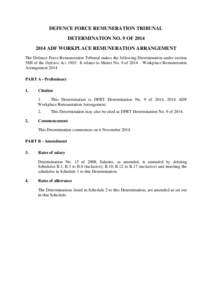 DEFENCE FORCE REMUNERATION TRIBUNAL DETERMINATION NO. 9 OF[removed]ADF WORKPLACE REMUNERATION ARRANGEMENT The Defence Force Remuneration Tribunal makes the following Determination under section 58H of the Defence Act 1