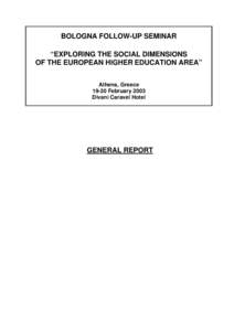 BOLOGNA FOLLOW-UP SEMINAR “EXPLORING THE SOCIAL DIMENSIONS OF THE EUROPEAN HIGHER EDUCATION AREA” Athens, Greece[removed]February 2003 Divani Caravel Hotel