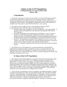 Update on the GATS Negotiations A background paper for TACD by Ellen Gould January 2004 I. Introduction 1. The General Agreement on Trade in Services (GATS) is an existing WTO agreement that is