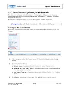 Quick Reference  AIG Enrollment/Updates/Withdrawals This document will assist PowerSchool users in initiating the AIG process for students, modifying existing records and entering withdrawal records when a student is wit