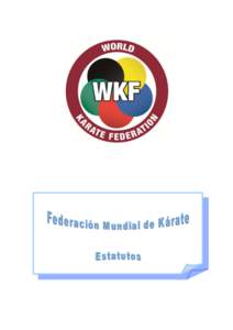 WORLD KARATE FEDERATION FEDERACIÓN MUNDIAL DE KÁRATE ESTATUTOS ÍNDICE  PÁGINA