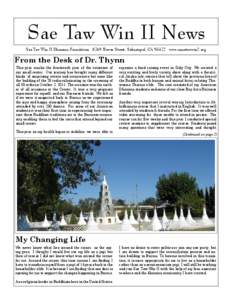 Sae Taw Win II News Sae Taw Win II Dhamma Foundation 8769 Bower Street, Sebastopol, CA[removed]www.sasaetawwin2.org From the Desk of Dr. Thynn This year marks the fourteenth year of the existence of our small center. Our j