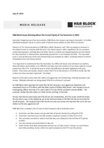 July 27, 2015  H&R Block Issues Warning About the Current Spate of Tax Scammers in 2015 Australia’s largest group of tax accountants, H&R Block, has issued a warning to Australia’s 13 million individual taxpayers abo