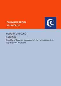 COMMUNICATIONS ALLIANCE LTD INDUSTRY GUIDELINE G632:2012 Quality of Service parameters for networks using