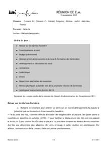 RÉUNION DE C.A. 2 novembre 2011 Présents : Clément B., Clément C., Gérald, Grégoire, Jérôme, Judith, Matthieu, Thomas Excusée : Natacha Invitée : Nathalie (employée)