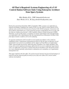 All That is Required: Systems Engineering of a UAV Control Station Software Suite Using Enterprise Architect from Sparx Systems Mike Meakin, B.Sc., PMP ([removed]) Dave Weiler, B. Sc., M. Eng (dweiler@cdlsystems