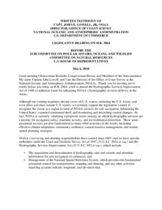 WRITTEN TESTIMONY OF CAPT. JOHN E. LOWELL, JR., NOAA DIRECTOR, OFFICE OF COAST SURVEY NATIONAL OCEANIC AND ATMOSPHERIC ADMINISTRATION U.S. DEPARTMENT OF COMMERCE LEGISLATIVE HEARING ON H.R. 2864