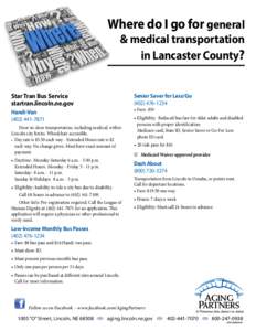 Where do I go for general & medical transportation in Lancaster County? Star Tran Bus Service startran.lincoln.ne.gov