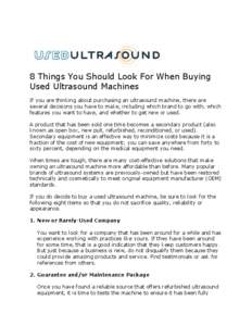 8 Things You Should Look For When Buying Used Ultrasound Machines If you are thinking about purchasing an ultrasound machine, there are several decisions you have to make, including which brand to go with, which features