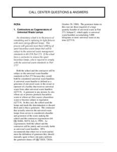 CALL CENTER QUESTIONS & ANSWERS  RCRA 1. Contractors as Cogenerators of Universal Waste Lamps An elementary school is in the process of