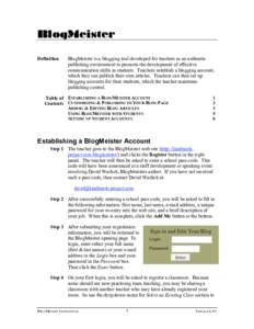 BlogMeister Definition BlogMeister is a blogging tool developed for teachers as an authentic publishing environment to promote the development of effective communication skills in students. Teachers establish a blogging 