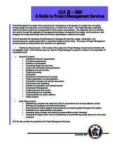 CCA 25 – 2001 A Guide to Project Management Services Project Management consists of the comprehensive management of all aspects of a project from conception through design to construction and commissioning, on behalf o