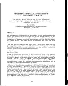 MONITORING VERTICAL LAND MOVEMENTS AT TIDE GAUGES IN THE UK Vidal Ashkenazi, Richard M 13ingley, Alan H Dodson, Nigel T Penna Institute of Engineering Surveying and Space Geodesy, University of Nottingham Nottingham, NG7