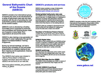 A digital data set giving the name, generic feature type and geographic location of features on the sea floor. The GEBCO chart series was initiated in 1903 by Prince Albert I of Monaco.