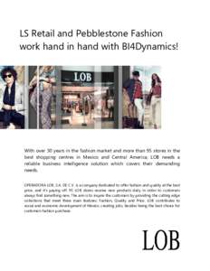 LS Retail and Pebblestone Fashion work hand in hand with BI4Dynamics! With over 30 years in the fashion market and more than 95 stores in the best shopping centres in Mexico and Central America; LOB needs a reliable busi