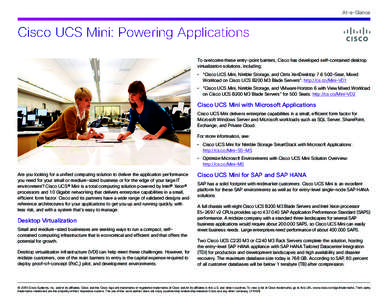 At-a-Glance  Cisco UCS Mini: Powering Applications To overcome these entry-point barriers, Cisco has developed self-contained desktop virtualization solutions, including: •	 “Cisco UCS Mini, Nimble Storage, and Citri