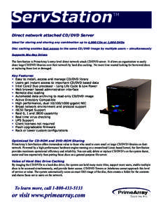 ServStation  TM Direct network attached CD/DVD Server Ideal for storing and sharing any combination up to 4,000 CDs or 1,000 DVDs