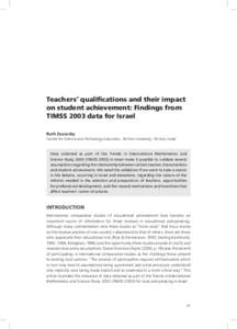 Teachers’ qualifications and their impact on student achievement: Findings from timss 2003 data for Israel Ruth Zuzovsky Center for Science and Technology Education, Tel Aviv University, Tel Aviv, Israel