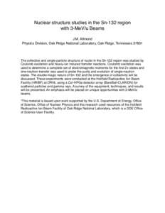 Nuclear structure studies in the Sn-132 region with 3-MeV/u Beams J.M. Allmond Physics Division, Oak Ridge National Laboratory, Oak Ridge, TennesseeThe collective and single-particle structure of nuclei in the Sn