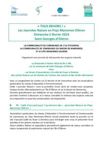 « TOUS DEHORS ! » Les Journées Nature en Pays Marennes Oléron Dimanche 2 février 2014 Saint-Georges-d’Oléron LA COMMUNAUTE DE COMMUNES DE L’ILE D’OLERON, LA COMMUNAUTE DE COMMUNES DU BASSIN DE MARENNES,