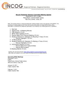 Bicycle Pedestrian Advisory Committee Meeting Agenda December 6, 2011; 6-8pm Plaza Room, Central Public Library 400 Civic Center, Tulsa, OK Note: The Central Library is merely providing the meeting location and is not a 