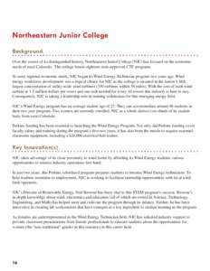 Northeastern Junior College Background Over the course of its distinguished history, Northeastern Junior College (NJC) has focused on the economic needs of rural Colorado. The college boasts eighteen state-approved CTE p