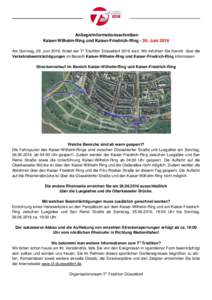 Anliegerinformationsschreiben Kaiser-Wilhelm-Ring und Kaiser-Friedrich-RingJuni 2016 Am Sonntag, 26. Juni 2016, findet der T³ Triathlon Düsseldorf 2016 statt. Wir möchten Sie hiermit über die Verkehrsbeeinträ