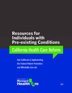 Resources for Individuals with Pre-existing Conditions California Health Care Reform How California is Implementing the Federal Patient Protection