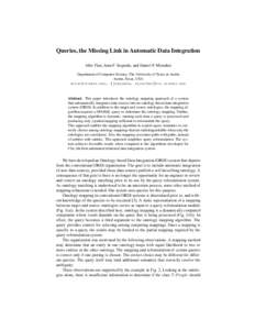 Queries, the Missing Link in Automatic Data Integration Aibo Tian, Juan F. Sequeda, and Daniel P. Miranker Department of Computer Science, The University of Texas at Austin Austin, Texas, USA [removed], {jsequeda,
