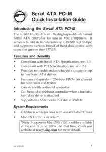 Serial ATA PCI-M Quick Installation Guide Introducing the Serial ATA PCI-M The Serial ATA PCI-M is an ultra high-speed dual channel Serial ATA controller for use in Mac computers. It achieves burst data transfer rates up