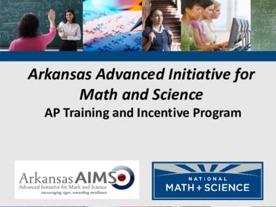 Arkansas Advanced Initiative for Math and Science AP Training and Incentive Program All AR AIMS Schools High School