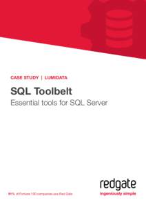 CASE STUDY | LUMIDATA  SQL Toolbelt Essential tools for SQL Server  91% of Fortune 100 companies use Red Gate