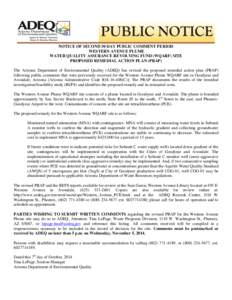 NOTICE OF SECOND 30 DAY PUBLIC COMMENT PERIOD WESTERN AVENUE PLUME WATER QUALITY ASSURANCE REVOLVING FUND (WQARF) SITE PROPOSED REMEDIAL ACTION PLAN (PRAP) The Arizona Department of Environmental Quality (ADEQ) has revis